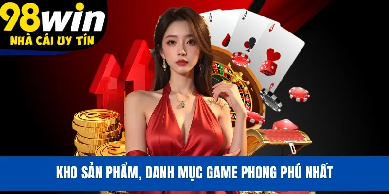 Kho sản phẩm, danh mục game phong phú nhất